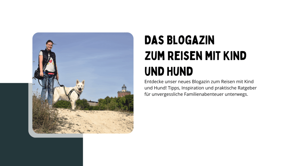 Das Blogazin zum Reisen mit Kind und Hund